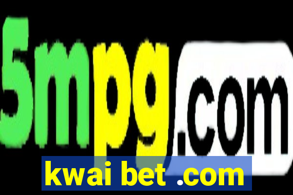 kwai bet .com